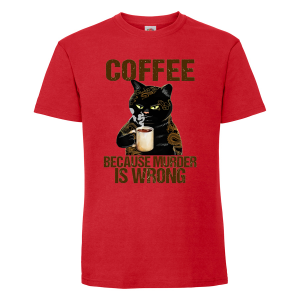 Мъжка тениска- Coffee because murder is wrong