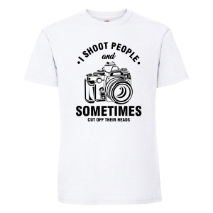 Мъжка тениска-  I SHOOT PEOPLE AND SOMETIMES CUT OFF THEIR HEADS