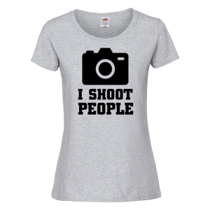 Дамска тениска-  I SHOOT PEOPLE